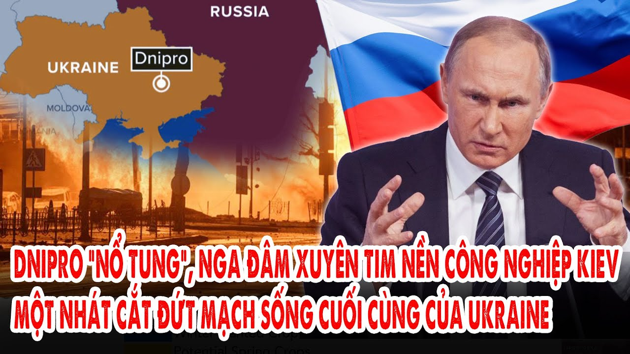 Dnipro “nổ tung”, Nga đâm xuyên tim nền công nghiệp Kiev: Một nhát cắt đứt mạch sống cuối Ukraine
