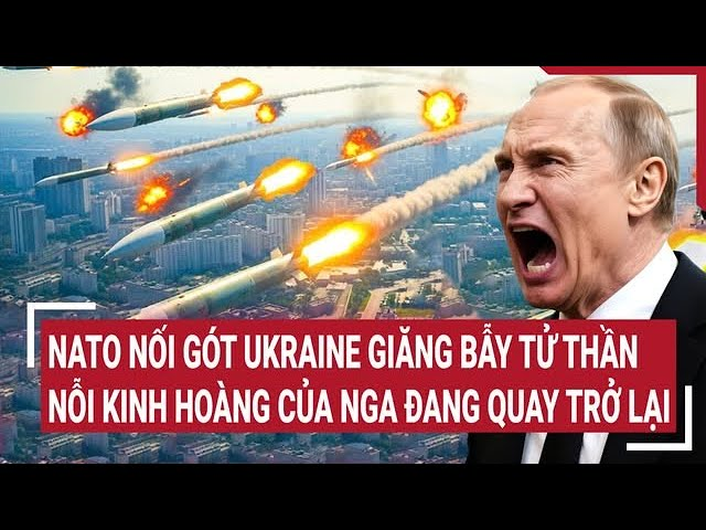 NATO nối gót Ukraine giăng bẫy tử thần, ‘nỗi kinh hoàng’ của Nga đang quay trở lại?