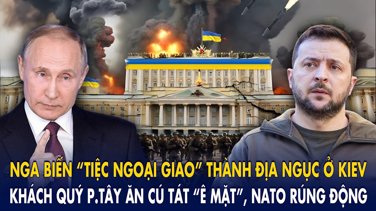 Nga biến “tiệc ngoại giao” thành địa ngục ở Kiev: Khách quý phương Tây “ê mặt”, NATO rúng động