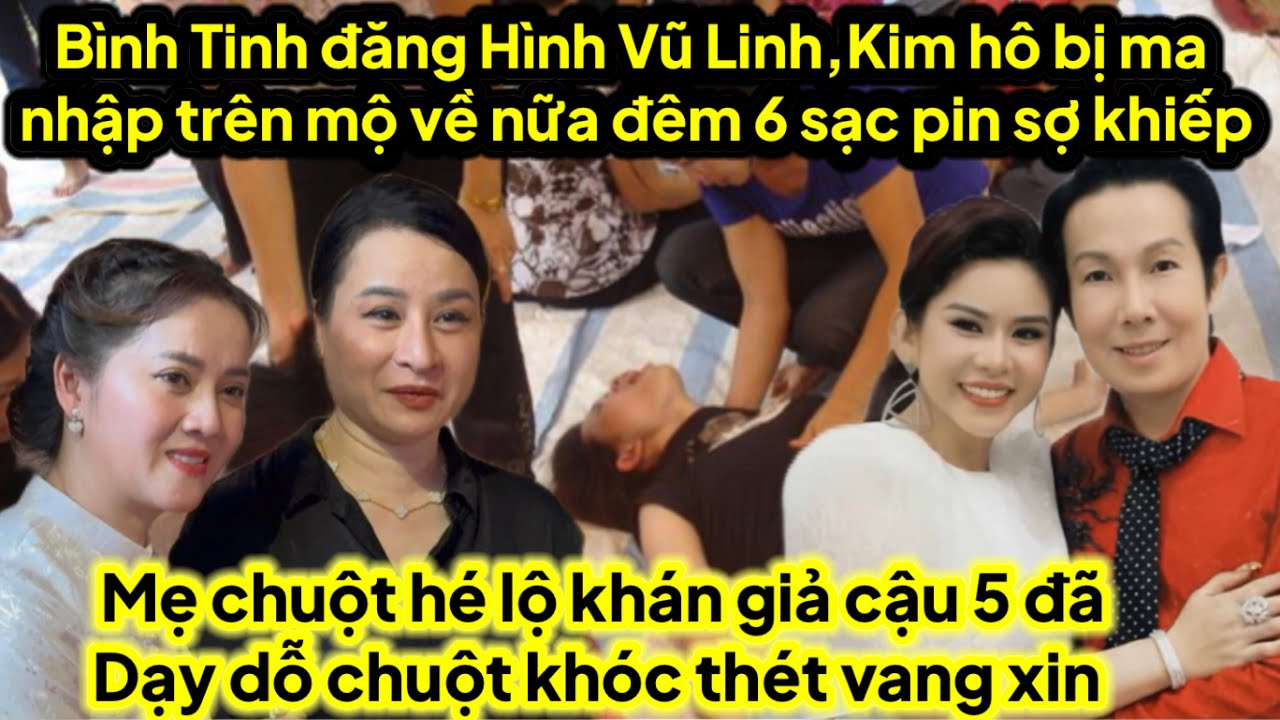 Bình Tinh đăng Hình Vũ Linh quá linh thiên,kim hô lên mộ về bị nhập 6 sạc pin sợ ko dám nói cho ra