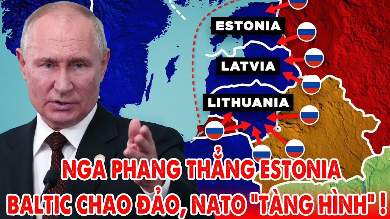 Nga phang thẳng Estonia dằn mặt cả Baltic, Liên minh NATO bỗng nhiên “tàng hình” ! – 5P Kiến Thức