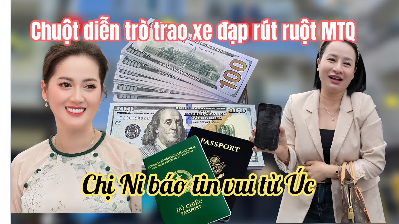 Hồng Loan Vỡ Oà Chị Ni Báo Tin Vui Khoe Visa Úc, Chuột Diễn Trò Tặng Xe Đạp Rút Ruột MTQ