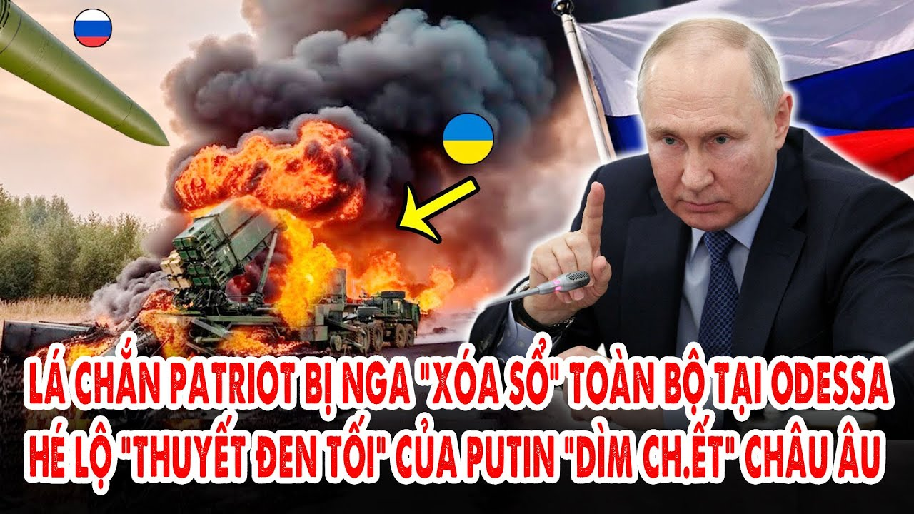 Lá chắn Patriot bị Nga “xóa sổ” toàn bộ tại Odessa: Hé lộ thuyết đen tối của Putin “dìm ch.ết” C.Âu