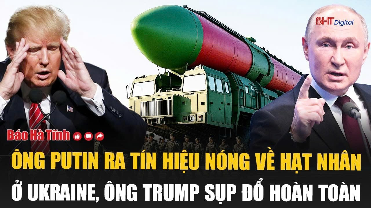 Vấn đề hôm nay 3/9: Ông Putin ra tín hiệu nóng về hạt nhân ở Ukraine, ông Trump sụp đổ hoàn toàn