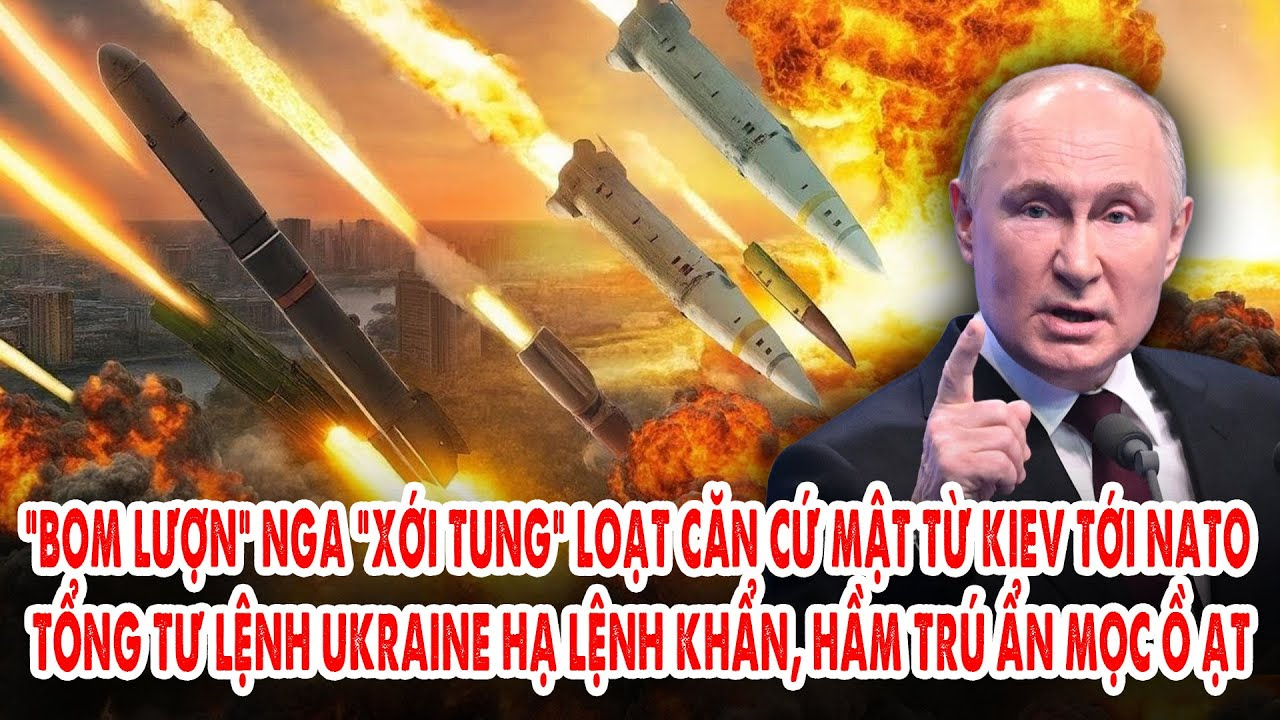 Bom lượn Nga “xới tung” loạt căn cứ mật Kiev tới NATO:Tư lệnh Ukraine lệnh khẩn, hầm trú ẩn mọc ồ ạt