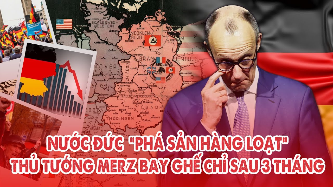 Nước Đức phá sản hàng loạt, Tân Thủ tướng Merz phải từ chức ? Châu Âu rơi vào khủng hoàng trầm trọng