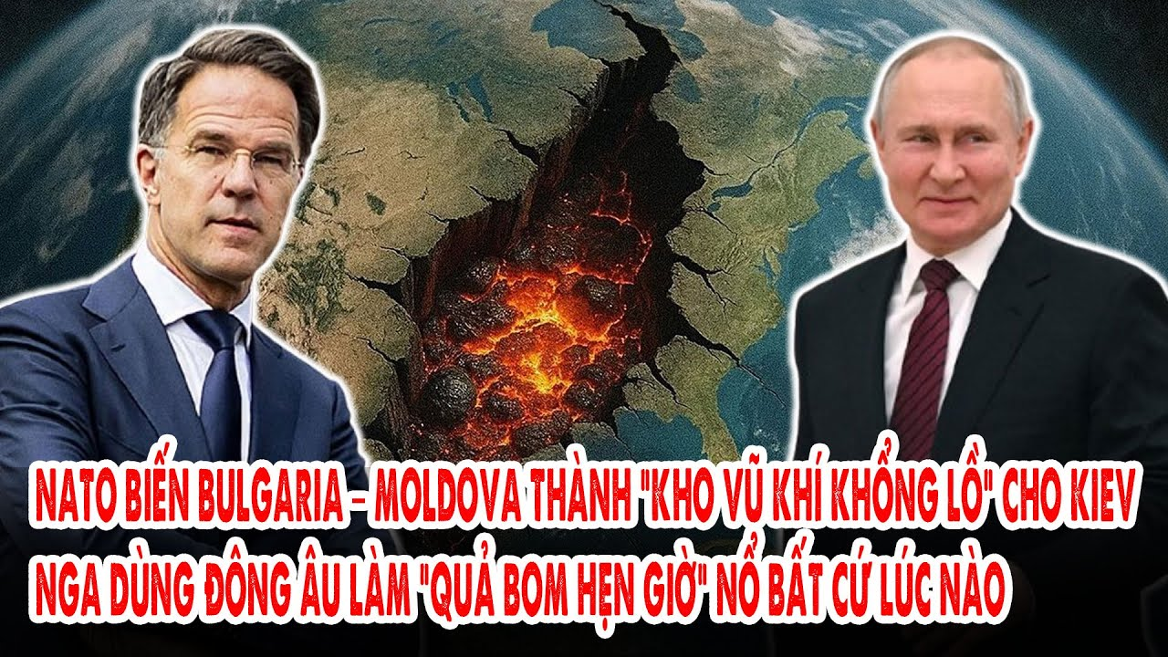 NATO biến Bulgaria–Moldova thành “kho vũ khí” Kiev: Nga dùng Đông Âu làm quả bom hẹn giờ dằn mặt EU