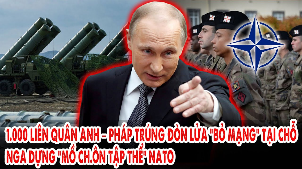 1.000 lính liên quân Anh – Pháp trúng đòn lửa “bỏ mạng” tại chỗ: Nga dựng “mồ ch.ôn tập thể” NATO