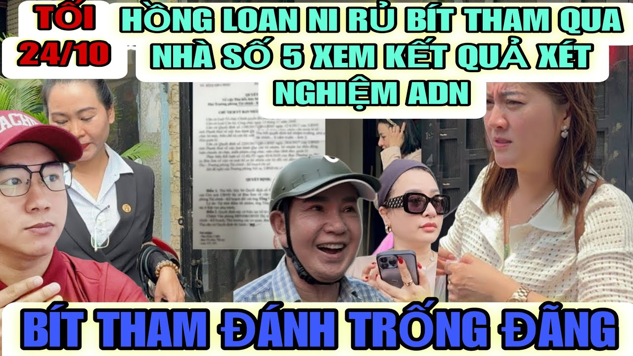 Hồng Loan Ni Rủ Bít Tham Qua Nhà Số 5 Xem Kết Quả Xét Nghiệm ADN