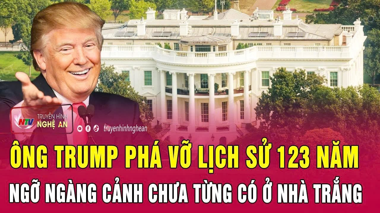 Ông Trump phá vỡ lịch sử 123 năm, ngỡ ngàng cảnh chưa từng có ở Nhà Trắng