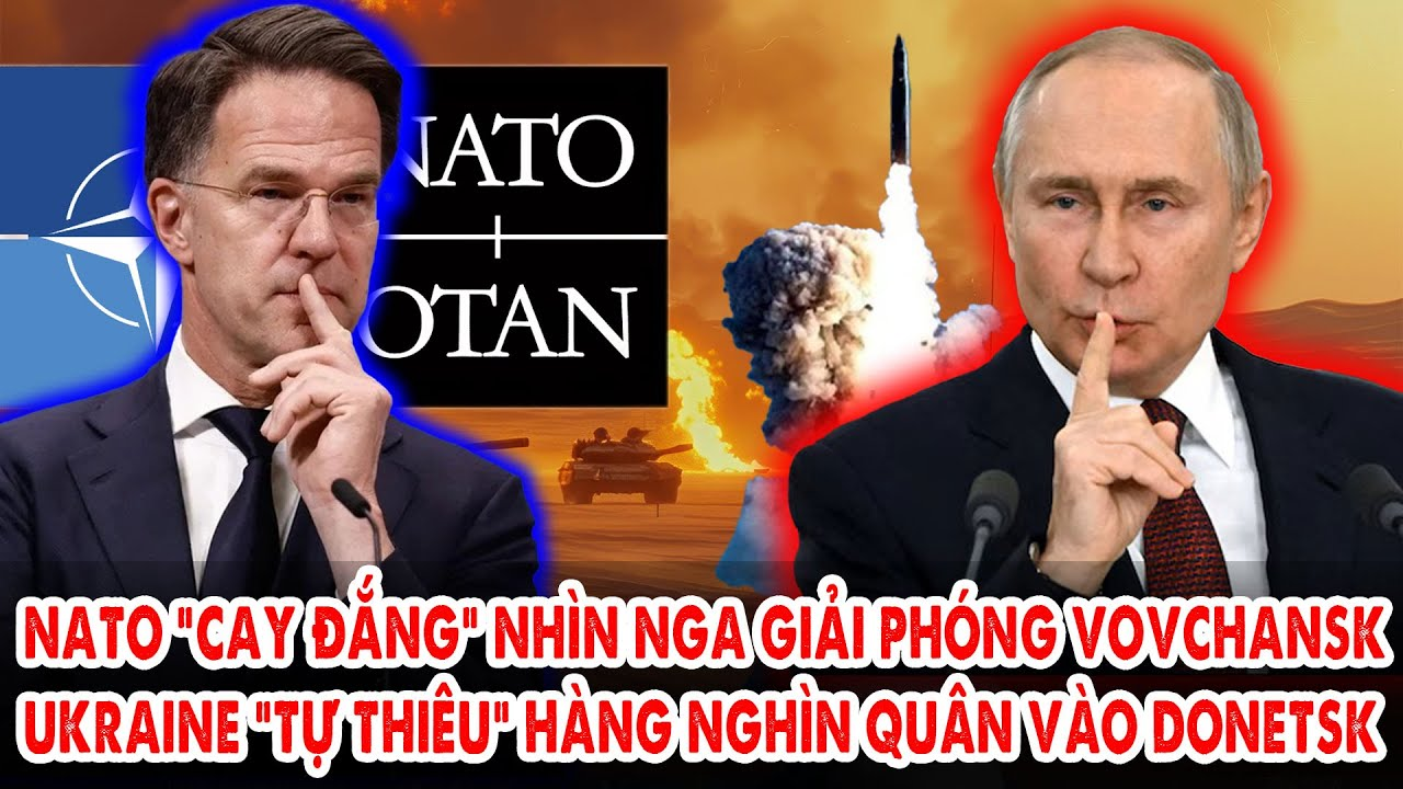 NATO “cay đắng” nhìn Nga giải phóng Vovchansk: Ukraine “tự thiêu” hàng nghìn quân vào Donetsk