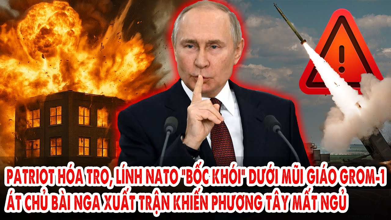 Patriot hóa tro, lính NATO “bốc khói” dưới mũi giáo Grom-1: Át chủ bài Nga xuất trận, p.Tây mất ngủ