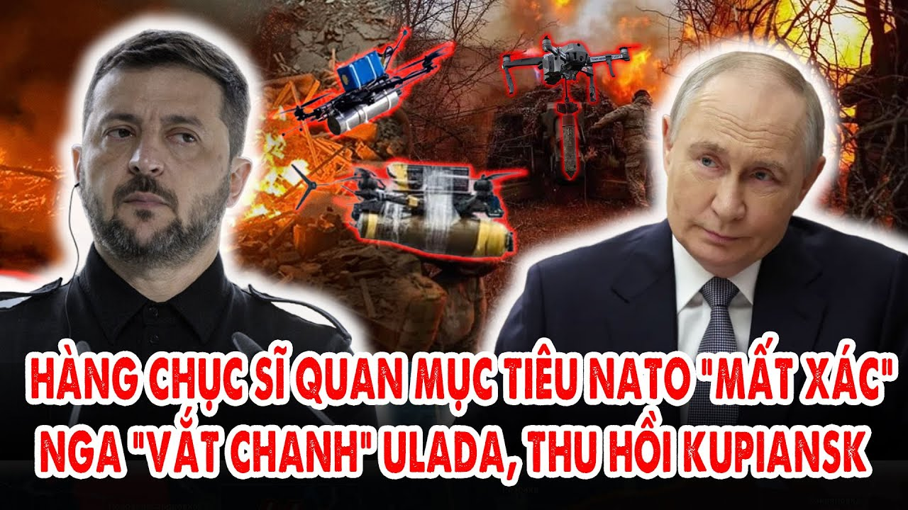 Hàng chục sĩ quan mục tiêu NATO “mất xác”: Nga “vắt chanh” Uleda, thu hồi Kupiansk