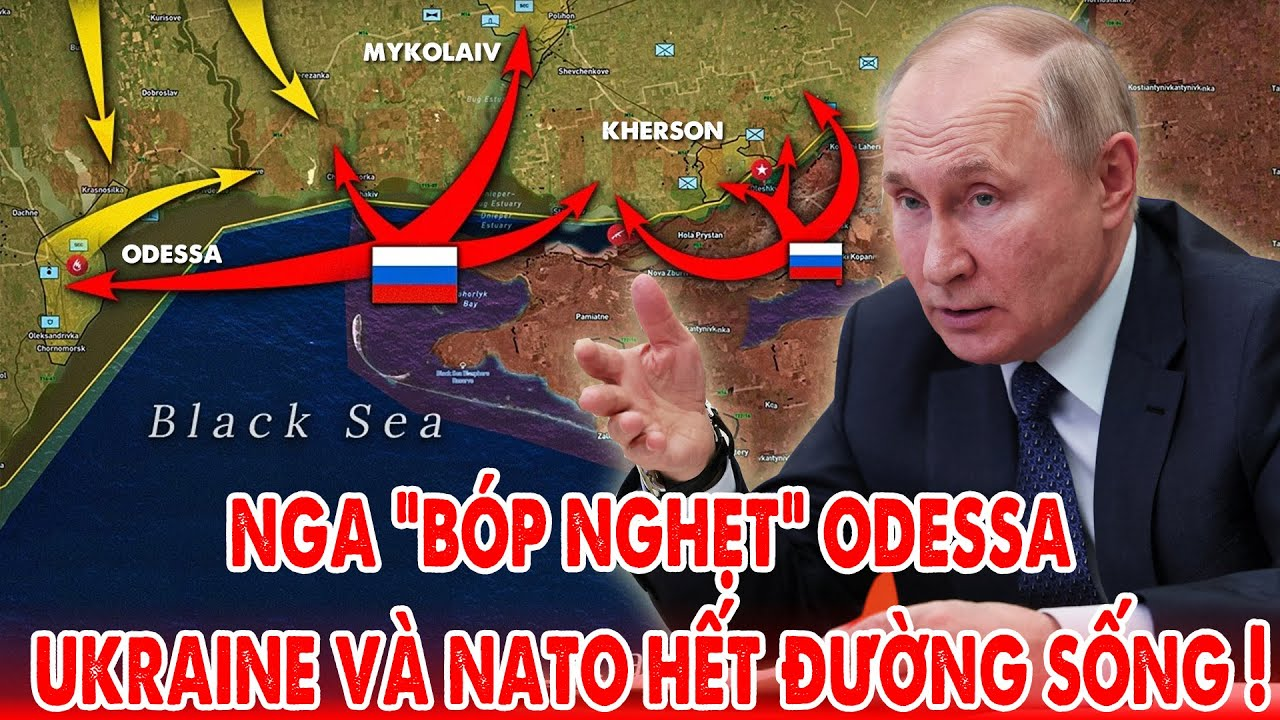 Nga mở rộng tiền tuyến tới thành phố Odessa, đòn chí mạng thẳng vào Ukraine và NATO ! – 5P Kiến Thức