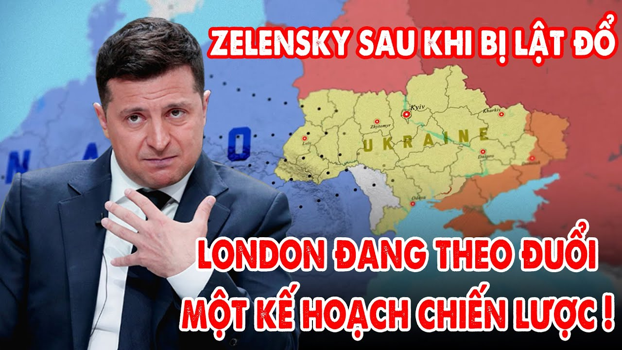 Ukraine sau kịch bản Zelensky từ chức, London đang theo đuổi một kế hoạch chiến lược – 5P Kiến Thức
