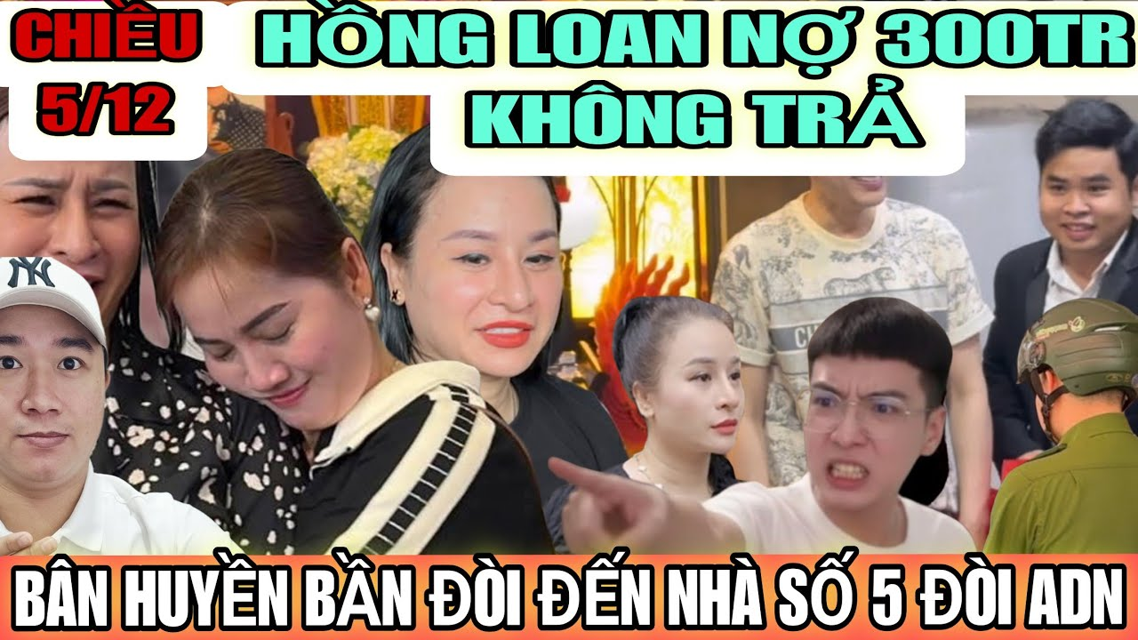 Bân Huyền Đòi Đến Nhà Số 5 Đòi ADN, Bít Thâm Tố Hồng Loan Nợ 300Tr Không Trả