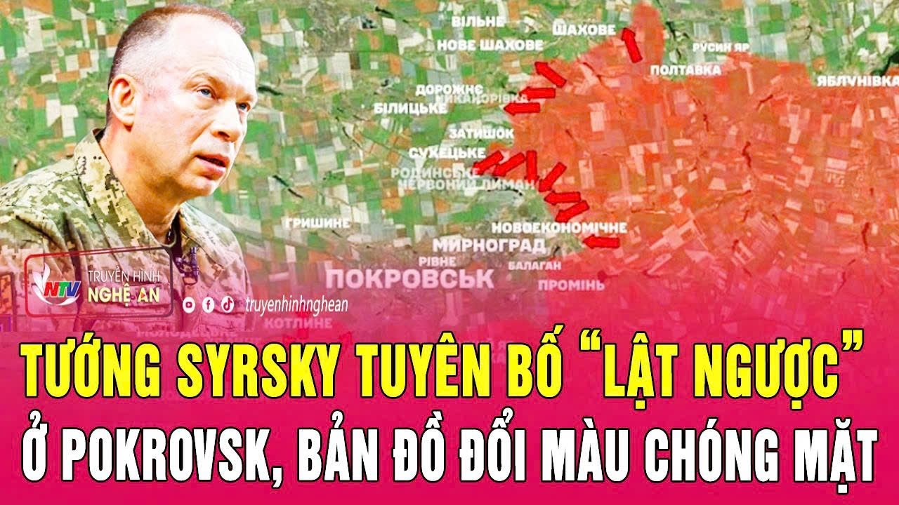 Chiến sự Ukraine: Tướng Syrsky tuyên bố “lật ngược” ở Pokrovsk, bản đồ đổi màu chóng mặt