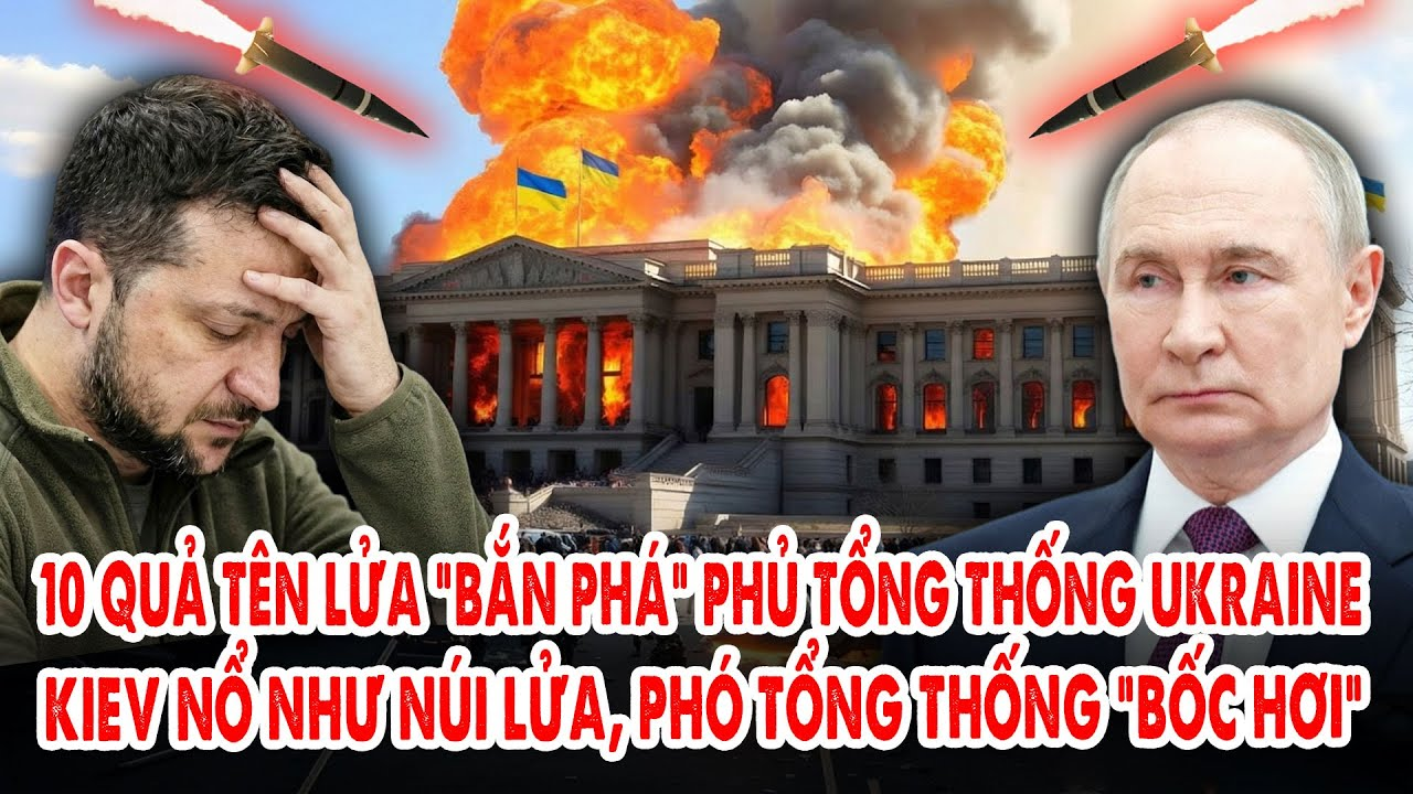 10 quả tên lửa “bắn phá” Phủ Tổng Thống Ukraine: Kiev nổ như núi lửa, Phó Tổng thống “bốc hơi”