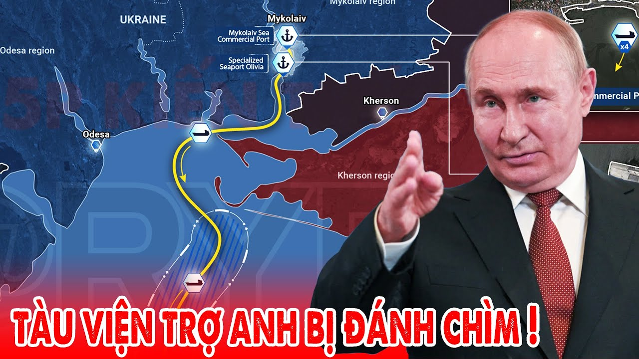 Nga bóp chặt Ukraine, hủy viện trợ NATO ở Lviv và Odessa, tàu hàng Anh bị đánh chìm ! – 5P Kiến Thức