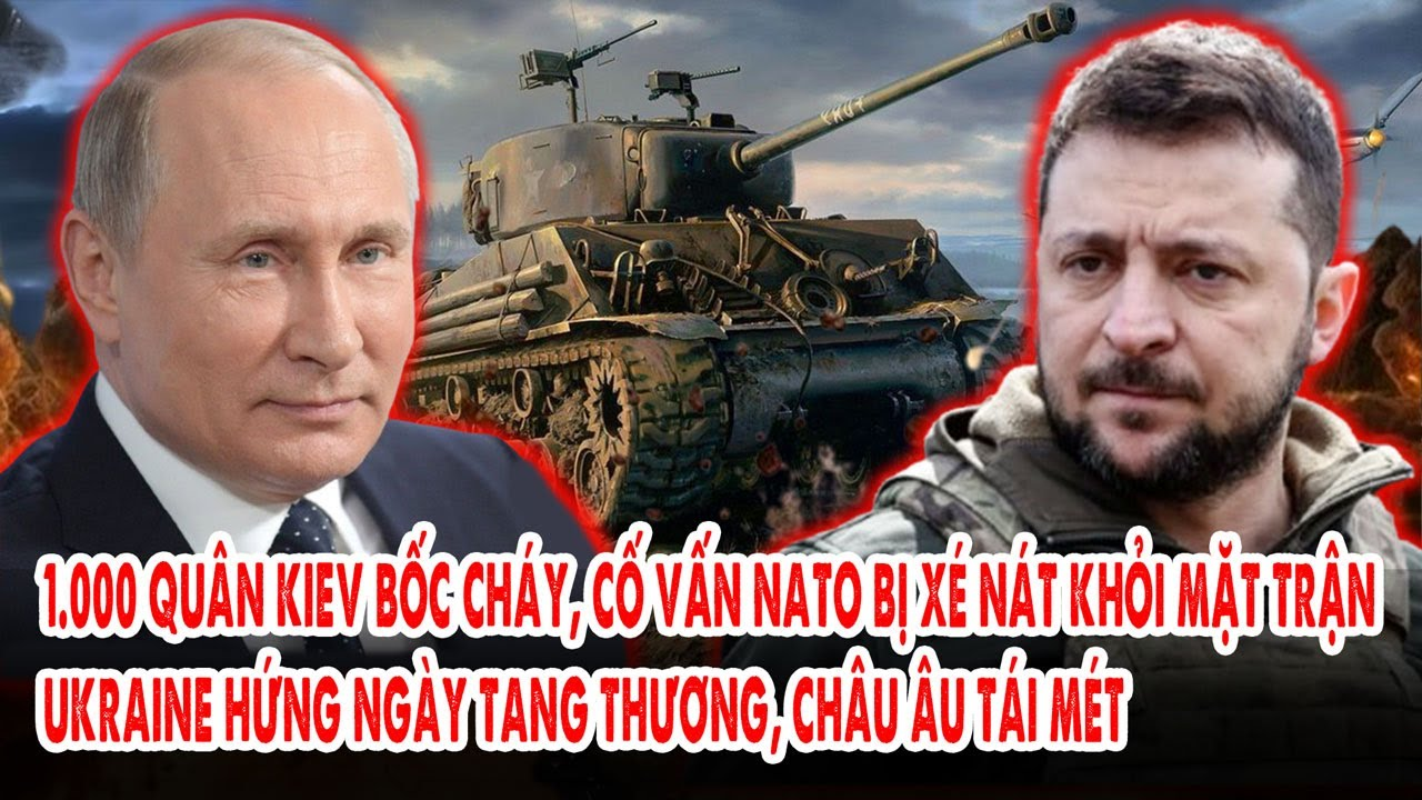 1.000 quân Kiev bốc cháy, cố vấn NATO bị xé nát khỏi tử địa: Ukraine hứng đòn tang thương,EU tái mét