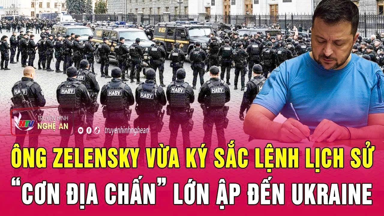 Điểm nóng thế giới: Ông Zelensky vừa ký sắc lệnh lịch sử, “cơn địa chấn” lớn ập đến Ukraine