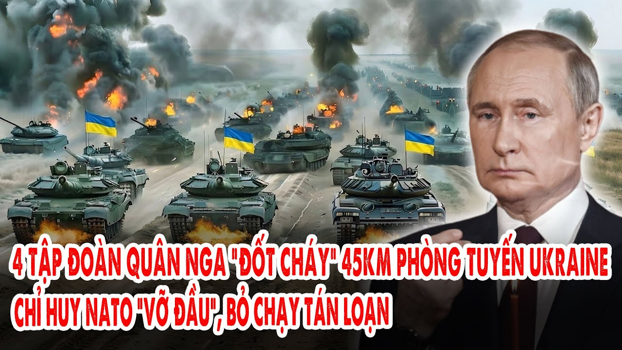 4 tập đoàn quân Nga “đốt cháy” 45km phòng tuyến Ukraine: Chỉ huy NATO “vỡ đầu”, bỏ chạy tán loạn