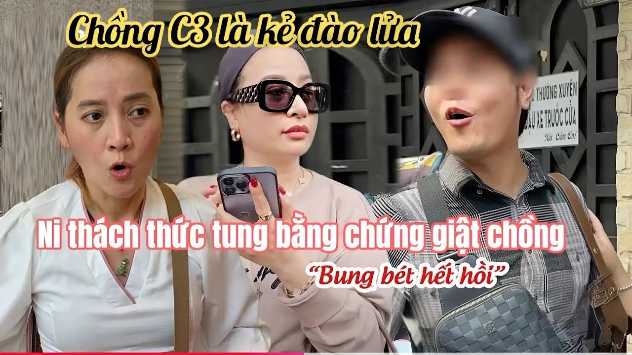 Chị Ni Vỡ Oà Chồng C3 Lộ Mặt Nạ Là Kẻ Lừa Đảo, Ni Thách Thức Vịt Bẩn Đưa Bằng Chứng Giật Chồng