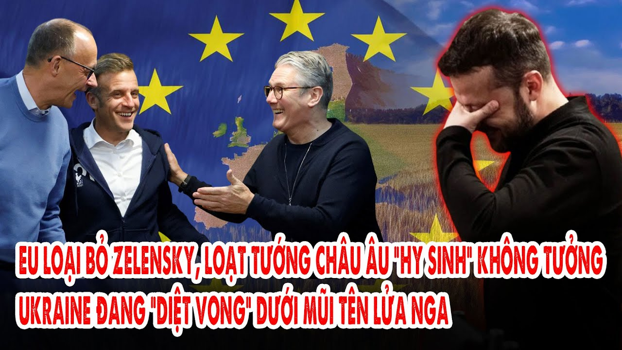 EU loại bỏ Zelensky, loạt Tướng Châu Âu “hy sinh” không tưởng: Ukraine đang “diệt vong” dưới tay Nga