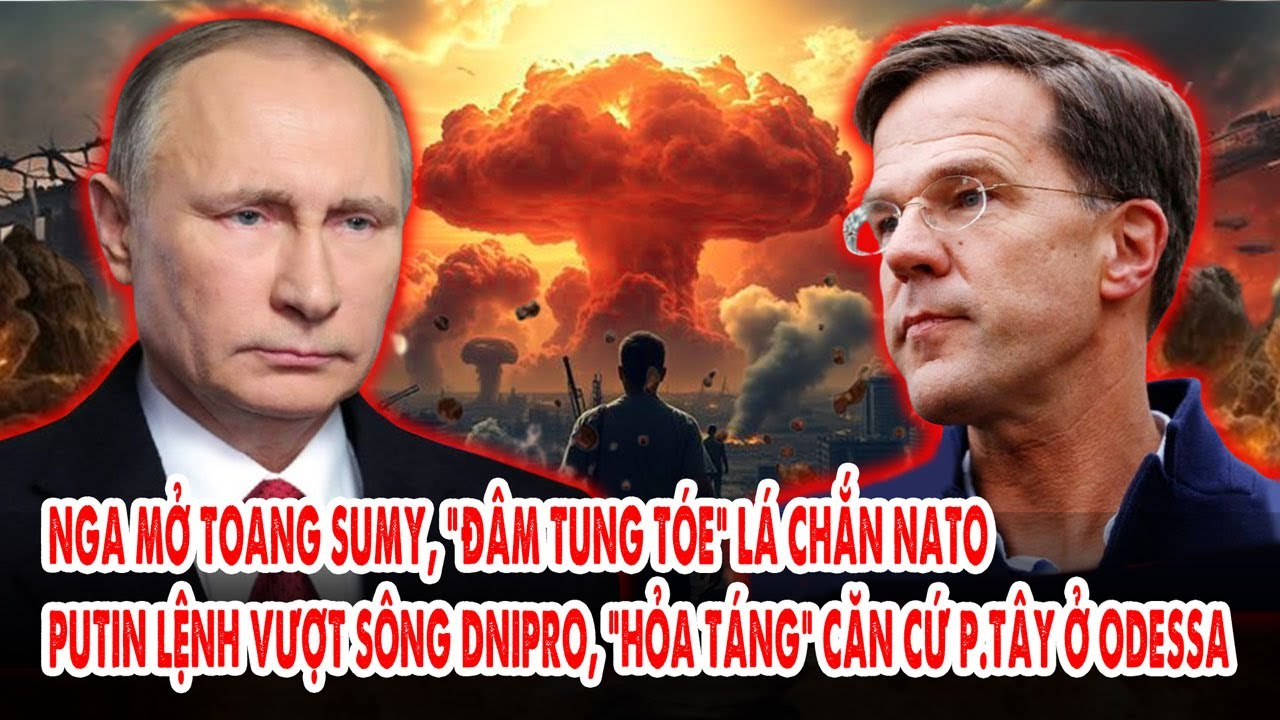 Nga mở toang Sumy, “đâm tung tóe” lá chắn NATO: Vượt sông Dnipro, “hỏa táng” căn cứ p.Tây ở Odessa