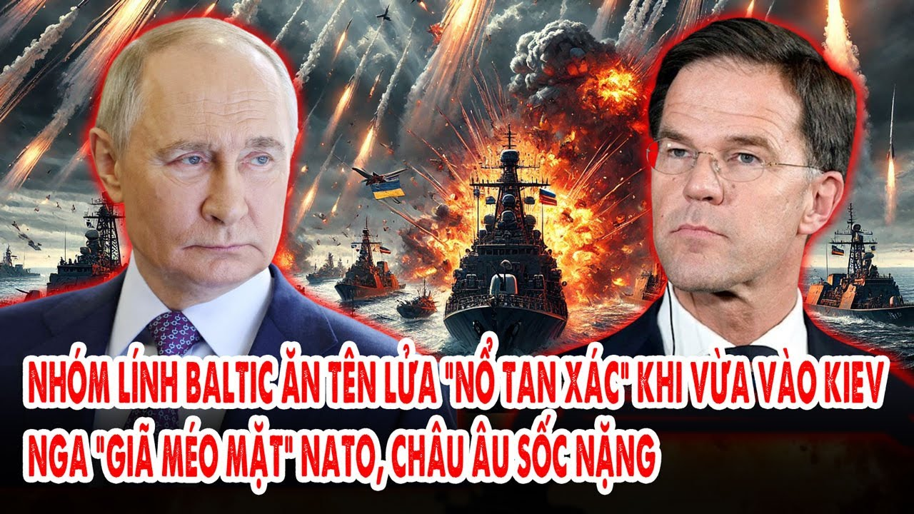 Nhóm lính Baltic ăn tên lửa “nổ tan xác” khi vừa vào Kiev: Nga “giã méo mặt” NATO, Châu Âu sốc nặng