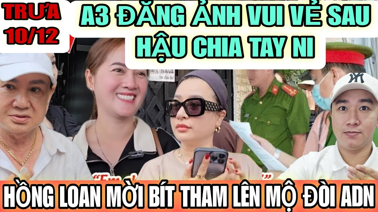 Hồng Loan Đón VC Bít Thâm Xuống Mộ Đòi ADN, A3 Khoe Ảnh Vui Vẻ Khi Chia Tay Với Ni