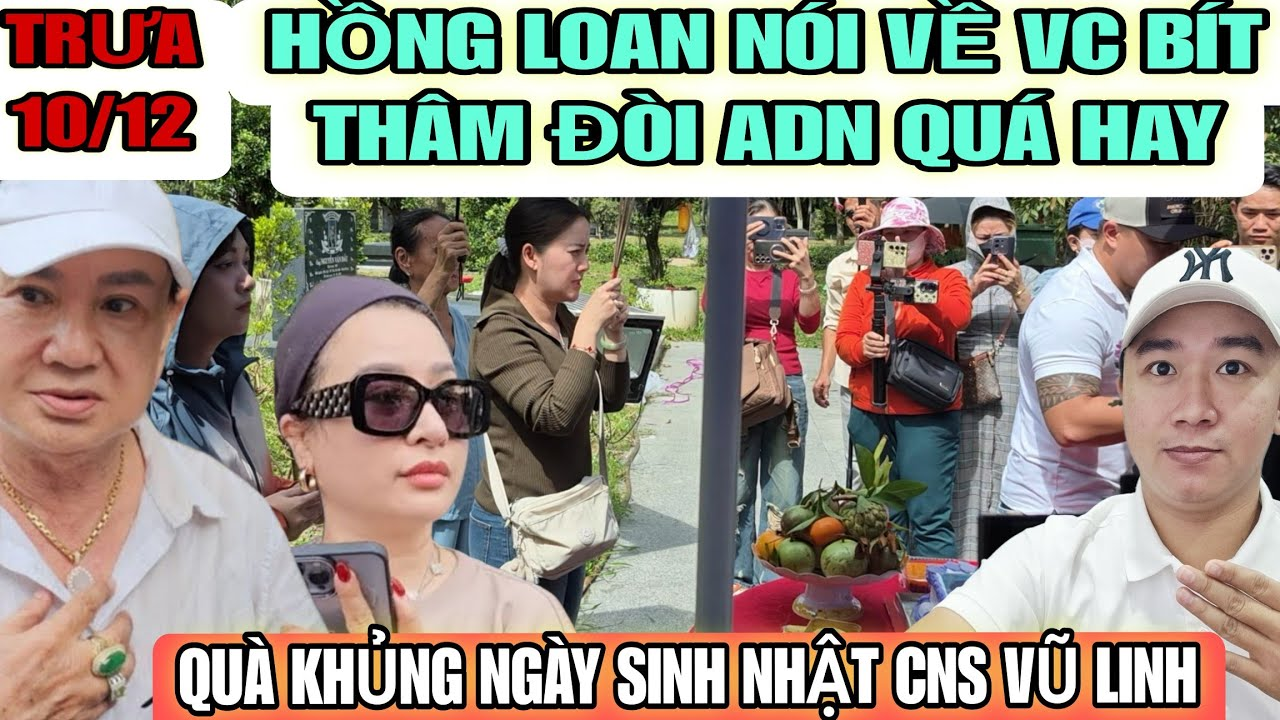 Vc Bít Thâm Vào Nghe Hồng Loan Nói HẾT Tại Mộ CNS Vũ Linh Còn Dám Đòi ADN Hồng Loan Nữa Không