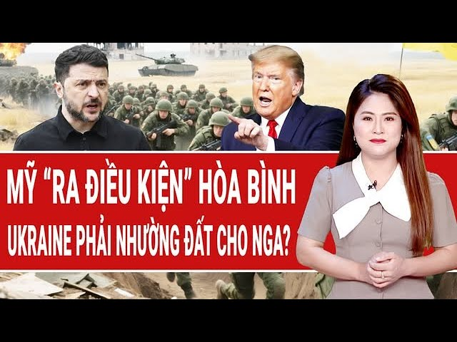 Thời sự quốc tế 11/12: Mỹ “ra điều kiện” hòa bình: Ukraine phải nhường đất cho Nga?