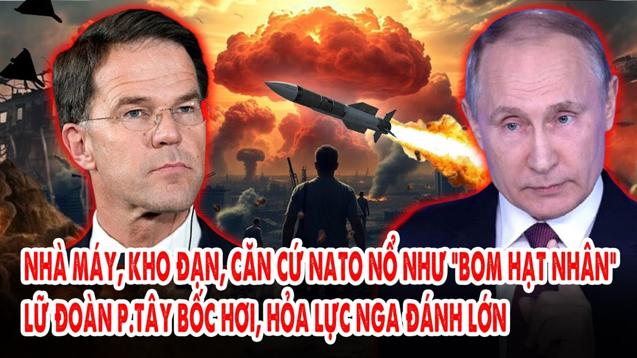 Nhà máy, kho đạn, căn cứ NATO nổ như “bom hạt nhân”: Lữ đoàn p.Tây bốc hơi, hỏa lực Nga đánh lớn