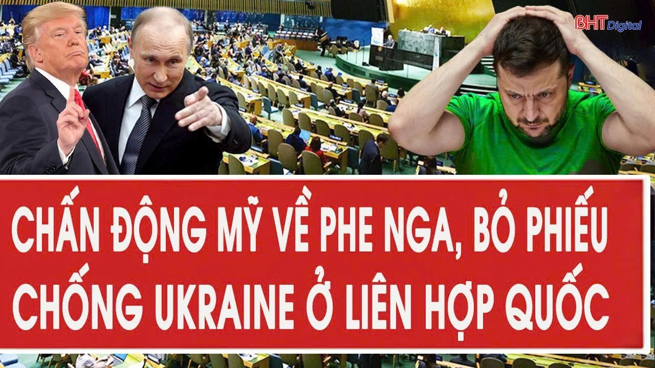 Tâm điểm quốc tế 12/12: Chấn động Mỹ về phe Nga, bỏ phiếu chống Ukraine ở Liên Hợp Quốc