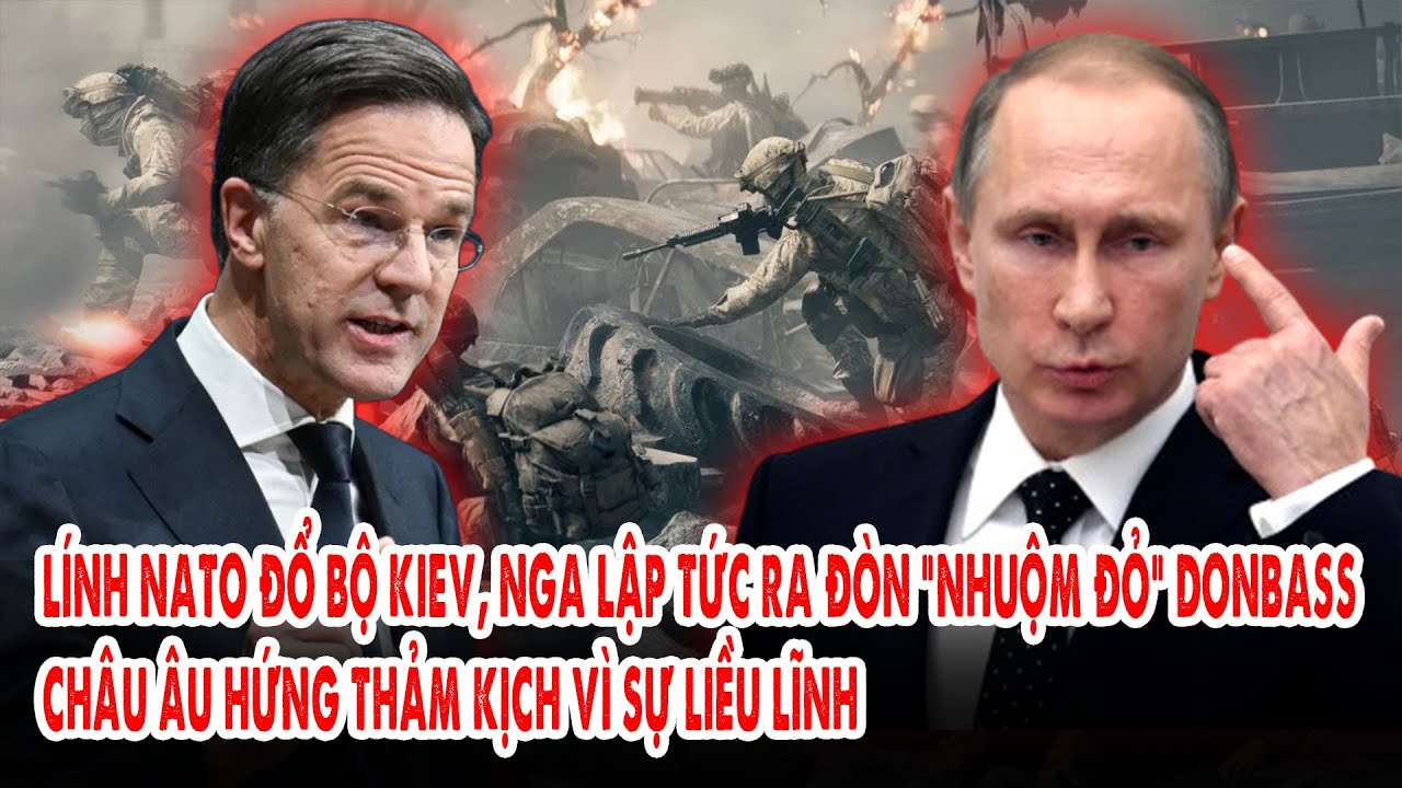 Lính NATO đổ bộ Kiev, Nga lập tức ra đòn “nhuộm đỏ” Donbass: Châu Âu hứng thảm kịch vì sự liều lĩnh
