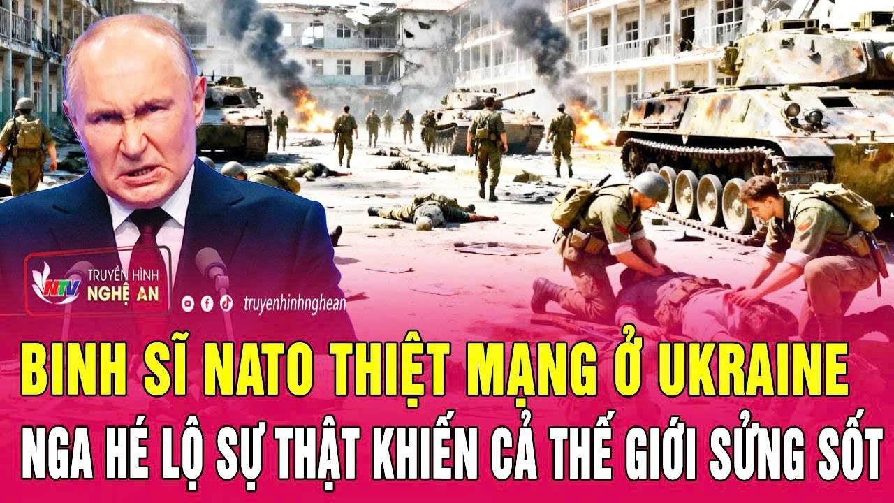 Binh sĩ NATO thiệt mạng ở Ukraine, Nga hé lộ sự thật khiến cả thế giới sửng sốt
