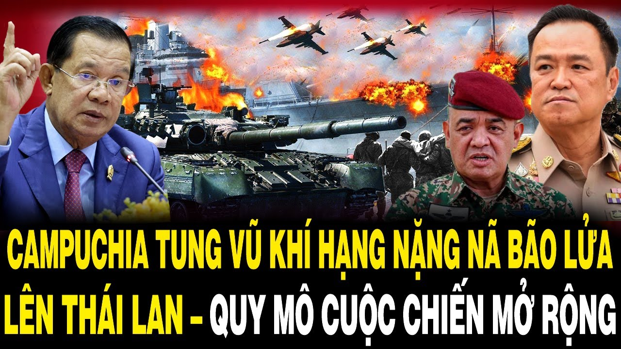 Campuchia Tung Tổ Hợp VŨ KHÍ HẠNG NẶNG Nã BÃO LỬA Lên Thái Lan – Quy Mô Cuộc Chiến MỞ RỘNG