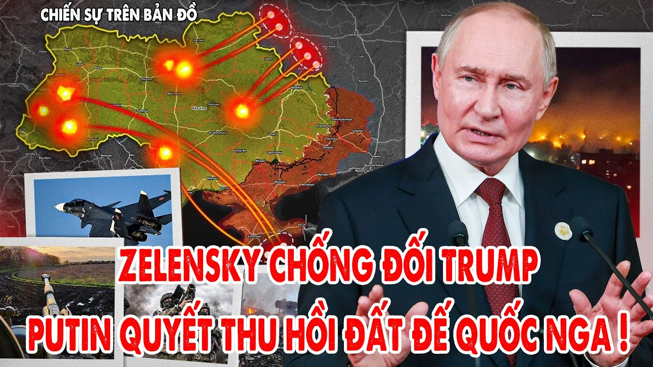 Zelensky chống đối Trump, Nga không khoan nhượng, Putin quyết đánh tới cùng ! – 5P Kiến Thức