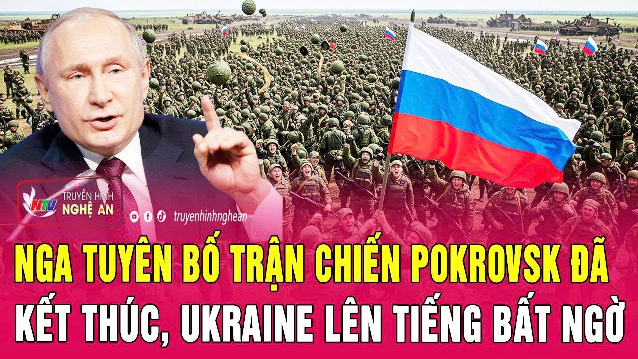Chiến sự Nga – Ukraine: Nga tuyên bố trận chiến Pokrovsk đã kết thúc, Ukraine lên tiếng bất ngờ