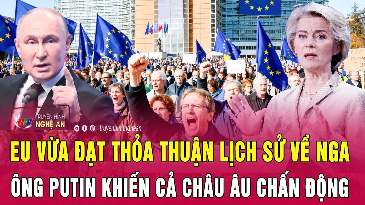 Điểm nóng thế giới 4/12: EU vừa đạt thỏa thuận lịch sử về Nga; Ông Putin khiến cả châu Âu chấn động