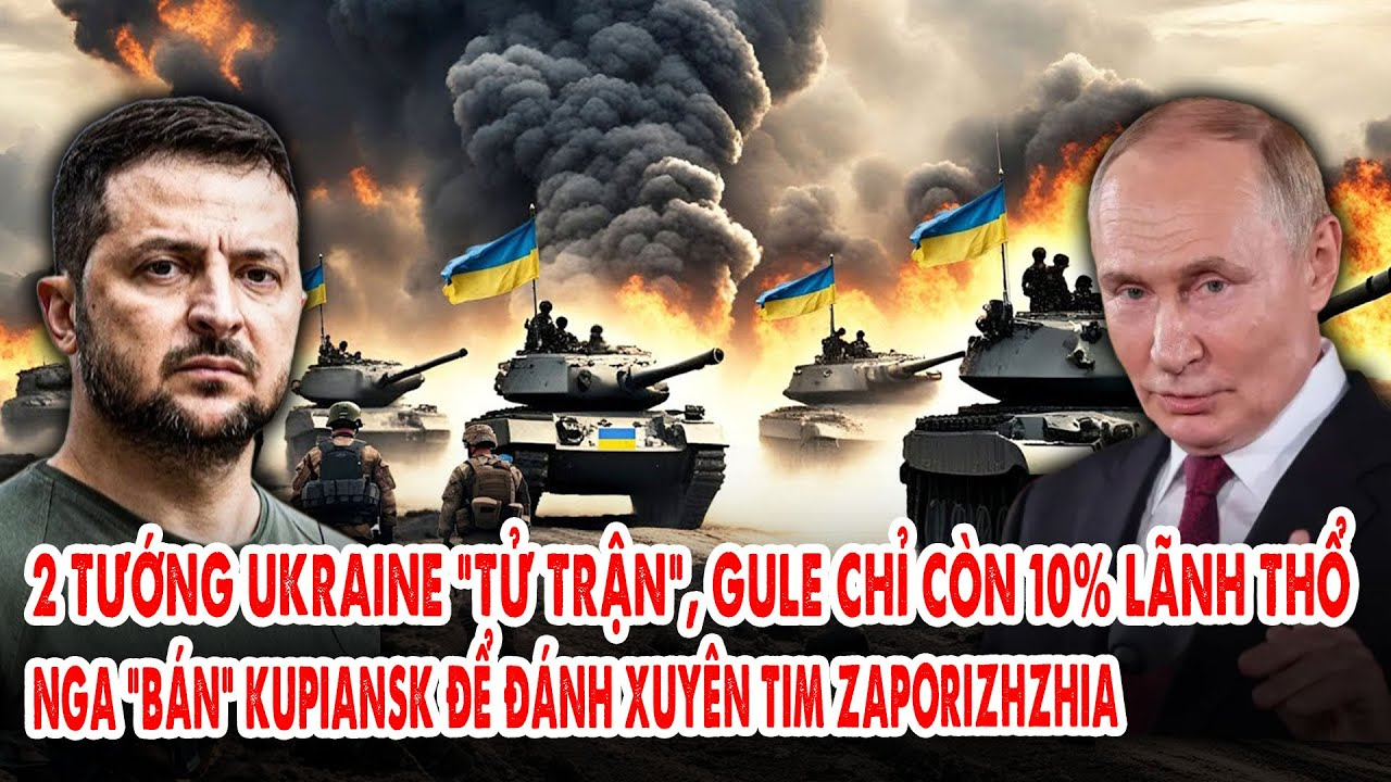 2 Tướng Ukraine “tử trận”, Gule chỉ còn 10% lãnh thổ: Nga bán Kupiansk, đánh xuyên tim Zaporizhzhia