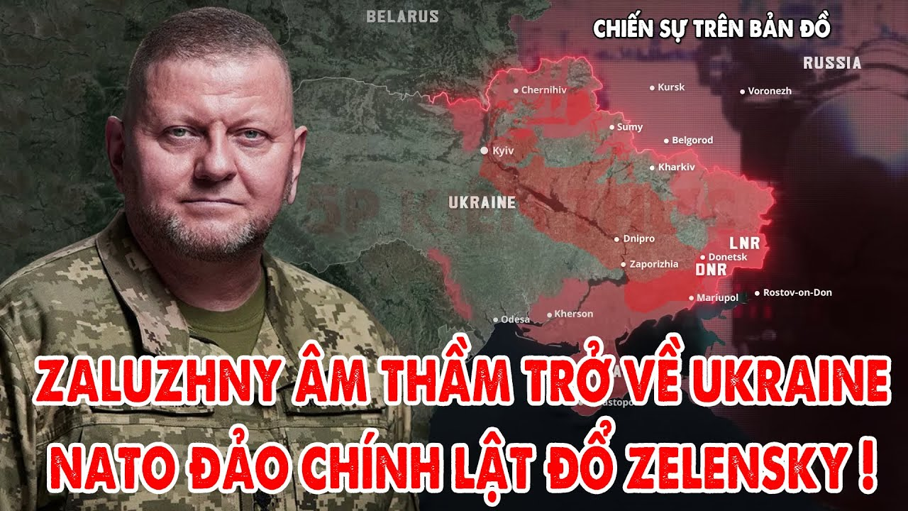 Tướng Zaluzhny âm thầm trở về Ukraine, NATO đảo chính lật đổ Zelensky ! – 5P KIẾN THỨC QUÂN SỰ