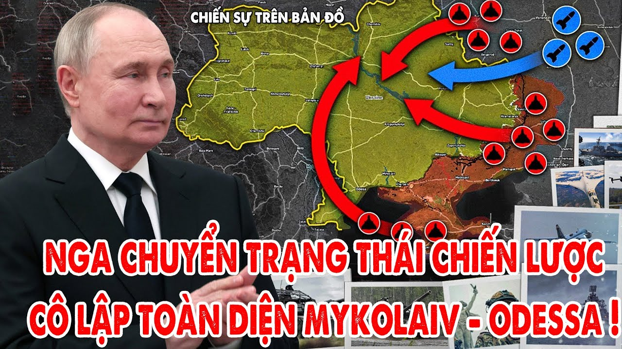 Nga chuyển chiến lược, cô lập toàn diện Mykolaiv và Odessa, cắt đường biển Ukraine ! – 5P Kiến Thức