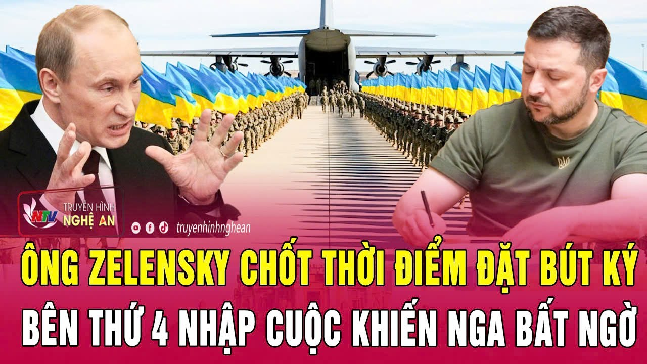 Thời sự quốc tế: Ông Zelensky chốt thời điểm đặt bút ký, bên thứ 4 nhập cuộc khiến Nga bất ngờ