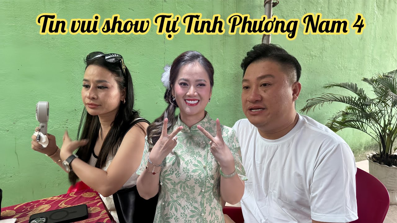 Chị Ni Bầu Show Huy Lê Báo Tin Vui Show Tự Tình Phương Nam 4