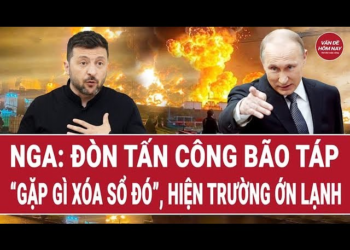 Tin thế giới: Đòn tấn công bão táp của Nga, “gặp gì xóa sổ đó” hiện trường ớn lạnh