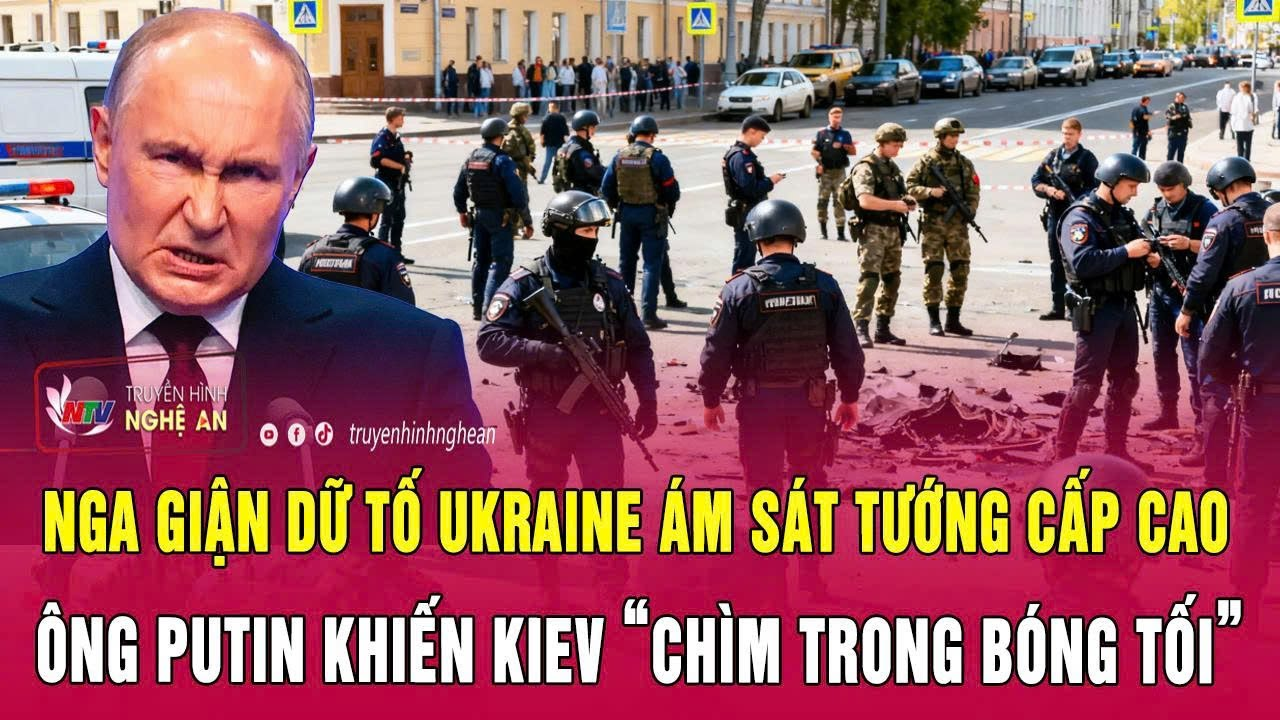 Nga giận dữ tố Ukraine ám sát Tướng cấp cao; Ông Putin khiến Kiev “chìm trong bóng tối”
