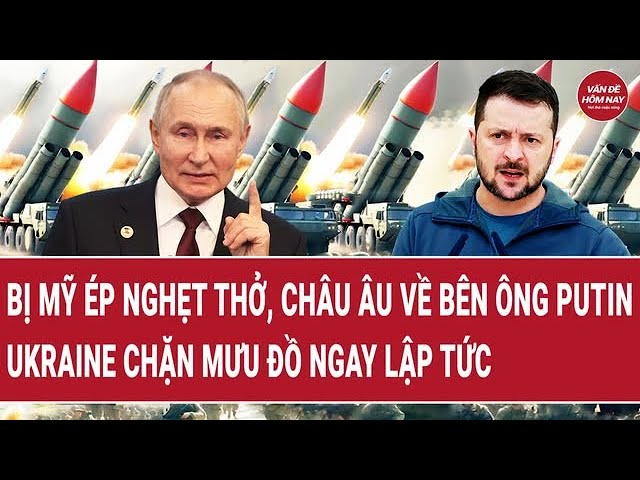 Bản tin thế giới 8/2: Bị Mỹ ép “nghẹt thở”, châu Âu về bên ông Putin?; Ukraine “dội gáo nước lạnh”