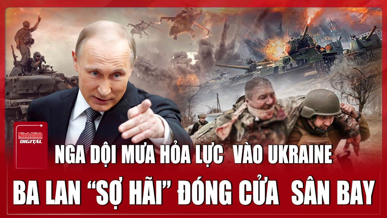 Thời sự Quốc tế sáng 8/2.Nga dội hỏa lực “khủng khiếp”vào Ukraine,Ba Lan “sợ hãi” đóng cửa 2 sân bay